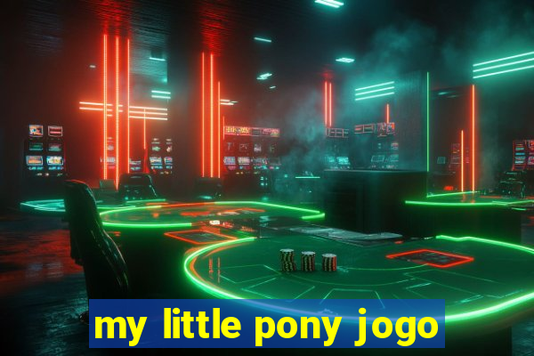 my little pony jogo